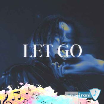 دانلود آهنگ ممزی و دلو لت گو Let Go ریمیکس با متن ( اگه دلت تنگ شده برام لت گو )
