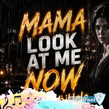 دانلود آهنگ خارجی ماما لوک ات می Mama Look At Me Now (ریمیکس با صدای زن)